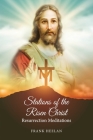 Stations of the Risen Christ: Resurrection Meditations By Frank Heelan Cover Image