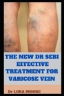 The New Dr Sebi Effective Treatment for Varicose Vein By Lora Moore Cover Image