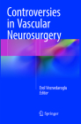 Controversies in Vascular Neurosurgery By Erol Veznedaroglu (Editor) Cover Image