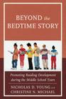 Beyond the Bedtime Story: Promoting Reading Development During the Middle School Years By Nicholas D. Young, Christine N. Michael Cover Image