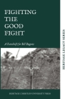 Fighting the Good Fight By Heritage Christian University Press (Editor) Cover Image