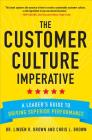 The Customer Culture Imperative: A Leader's Guide to Driving Superior Performance Cover Image