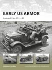 Early US Armor: Armored Cars 1915–40 (New Vanguard) By Steven J. Zaloga, Felipe Rodríguez (Illustrator) Cover Image