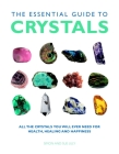 The Essential Guide to Crystals: All the Crystals You Will Ever Need for Health, Healing, and Happiness (Essential Guides) By Simon & Sue Lilly Cover Image