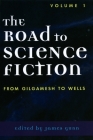 The Road to Science Fiction: From Gilgamesh to Wells (Road to Science Fiction (Scarecrow Press) #1) Cover Image