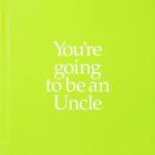 You're Going to Be an Uncle (You’re Going to Be ...) Cover Image