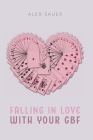 Falling in Love With Your GBF By Alex Sauer Cover Image