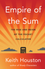 Empire of the Sum: The Rise and Reign of the Pocket Calculator Cover Image