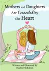 Mothers and Daughters Are Connected by the Heart Cover Image