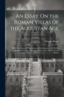 An Essay On the Roman Villas of the Augustan Age: Their Architectural Disposition and Enrichments; and On the Remains of Roman Domestic Edifices Disco Cover Image