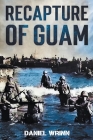 Recapture of Guam: 1944 Battle and Liberation of Guam Cover Image