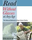 Read Without Glasses at Any Age: The Natural Method to Near Vision Clarity Cover Image