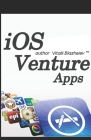 iOS Venture Apps: by author Vitalii Blazheiev (TM) Cover Image
