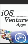 iOS Venture Apps: by author Vitalii Blazheiev (TM) By Vitalii Blazheiev Cover Image