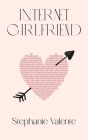 Internet Girlfriend By Stephanie Valente Cover Image