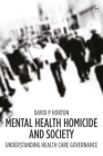 Mental Health Homicide and Society: Understanding Health Care Governance Cover Image