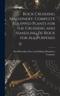 Rock Crushing Machinery, Complete Equipped Plants for the Crushing and Handling of Rock for all Purposes By M. Power and Mining Machinery Company (Created by) Cover Image