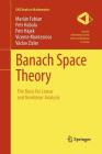 Banach Space Theory: The Basis for Linear and Nonlinear Analysis (CMS Books in Mathematics) By Marián Fabian, Petr Habala, Petr Hájek Cover Image