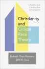 Christianity and Critical Race Theory: A Faithful and Constructive Conversation By Robert Chao Romero, Jeff M. Liou Cover Image