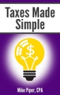Taxes Made Simple: Income Taxes Explained in 100 Pages or Less By Mike Piper Cover Image