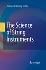 The Science of String Instruments By Thomas D. Rossing (Editor) Cover Image
