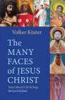 The Many Faces of Jesus Christ: Intercultural Christology - Revised Edition By Volker Küster Cover Image