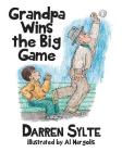 Grandpa Wins the Big Game By Darren Sylte, Al Margolis (Illustrator) Cover Image