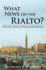 What News on the Rialto?: The Lost Years of William Shakespeare Cover Image