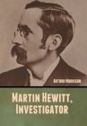 Martin Hewitt, Investigator By Arthur Morrison Cover Image