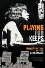 Playing for Keeps: Improvisation in the Aftermath Cover Image