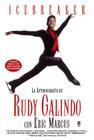Icebreaker Spanish Edition: The Autobiography of Rudy Galindo By Rudy Galindo Cover Image