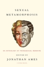 Sexual Metamorphosis: An Anthology of Transsexual Memoirs By Jonathan Ames (Editor) Cover Image