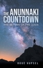 The Anunnaki Countdown: The Return of the Gods By Roué Hupsel Cover Image