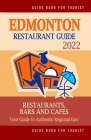 Edmonton Restaurant Guide 2022: Your Guide to Authentic Regional Eats in Edmonton, Canada (Restaurant Guide 2022) By Heather D. Villeneuve Cover Image
