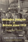 Orthodox Judaism in Britain since 1913: An Ideology Forsaken By Miri J. Freud-Kandel, Chimen Abramsky (Foreword by) Cover Image