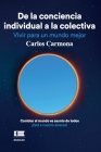 De la conciencia individual a la colectiva: Vivir para un mundo mejor By Grupo Igneo (Editor), Carlos Andrés Carmona Cover Image