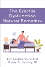 The Erectile Dysfunction Natural Remedies: Extraordinarily Useful Guide To Healing ED: Yoga Cure For Ed By Alexander Serafino Cover Image