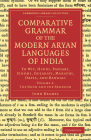 Comparative Grammar of the Modern Aryan Languages of India: To Wit, Hindi, Panjabi, Sindhi, Gujarati, Marathi, Oriya, and Bangali By John Beames Cover Image