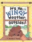 It'S Me, Windy Weather, Outside! By Brenda E. Thomas Cover Image