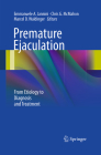 Premature Ejaculation: From Etiology to Diagnosis and Treatment By Emmanuele A. Jannini (Editor), Chris G. McMahon (Editor), Marcel D. Waldinger (Editor) Cover Image