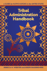 Tribal Administration Handbook: A Guide for Native Nations in the United States (Makwa Enewed) Cover Image