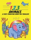 1, 2, 3, Animals A First Counting Book for Toddlers: Count with Me, Math Activity Book for Pre K, Kindergarten and Kids Ages 3-5 Preschool Numbers Tra By Kasandra Ily Cover Image