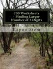 200 Worksheets - Finding Larger Number of 3 Digits: Math Practice Workbook By Kapoo Stem Cover Image