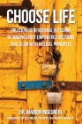 Choose Life: Unlocking Generational Blessings By Making Spirit-Empowered Decisions That Align With Biblical Principles Cover Image