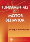 Fundamentals of Motor Behavior By Jeffrey T. Fairbrother Cover Image