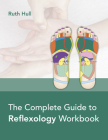 The Complete Guide to Reflexology Workbook By Ruth Hull Cover Image