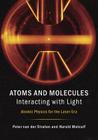 Atoms and Molecules Interacting with Light: Atomic Physics for the Laser Era By Peter Van Der Straten, Harold Metcalf Cover Image