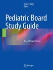 Pediatric Board Study Guide: A Last Minute Review By Osama Naga (Editor) Cover Image