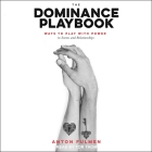 The Dominance Playbook: Ways to Play with Power in Scenes and Relationships Cover Image