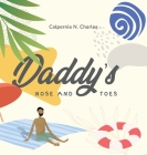 Daddy's Nose and Toes By Calpernia N. Charles, Nuno Moreira (Illustrator), Desiree Bryant (Editor) Cover Image